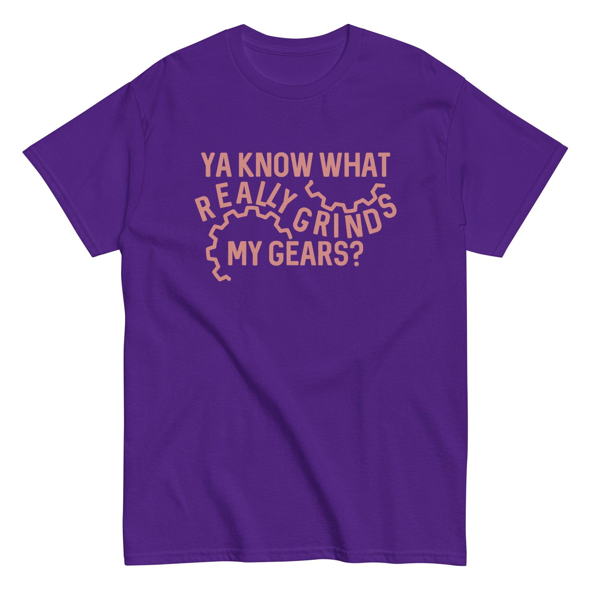 Grinds My Gears Men's Classic Tee