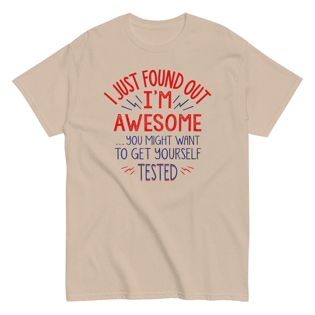 I'm Awesome, Get Yourself Tested Men's Classic Tee