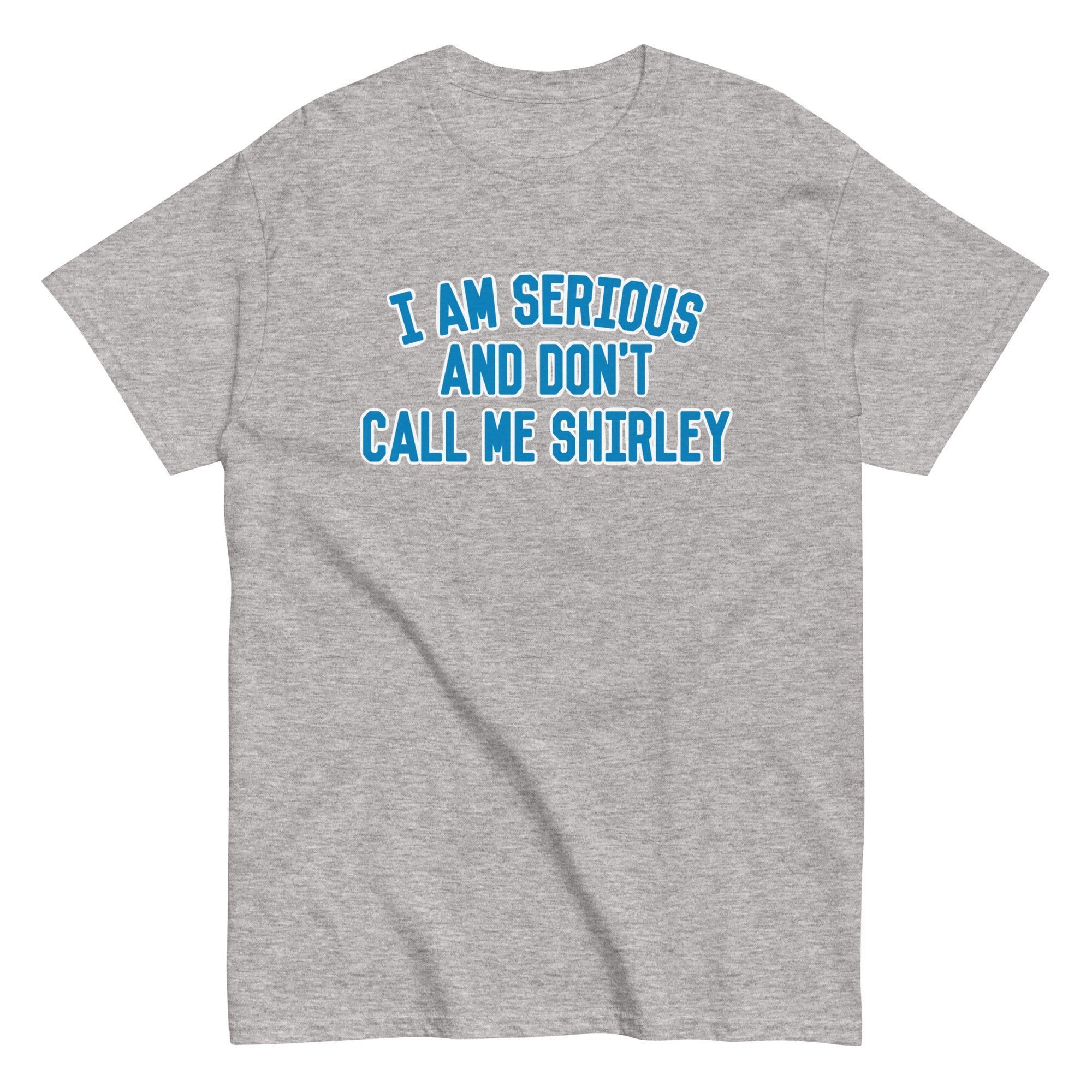 I Am Serious, And Don't Call Me Shirley Men's Classic Tee