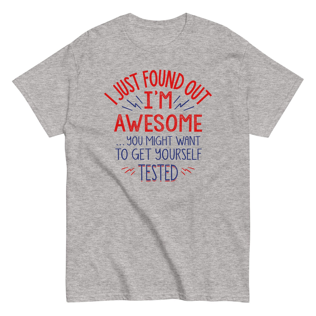I'm Awesome, Get Yourself Tested Men's Classic Tee