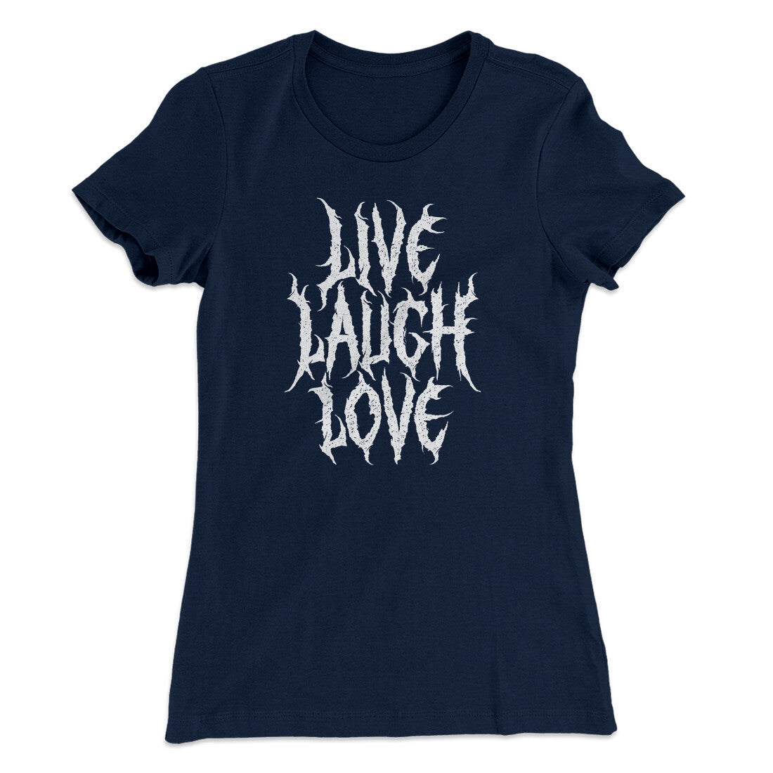 Death Metal Live Laugh Love Funny Women's T-Shirt