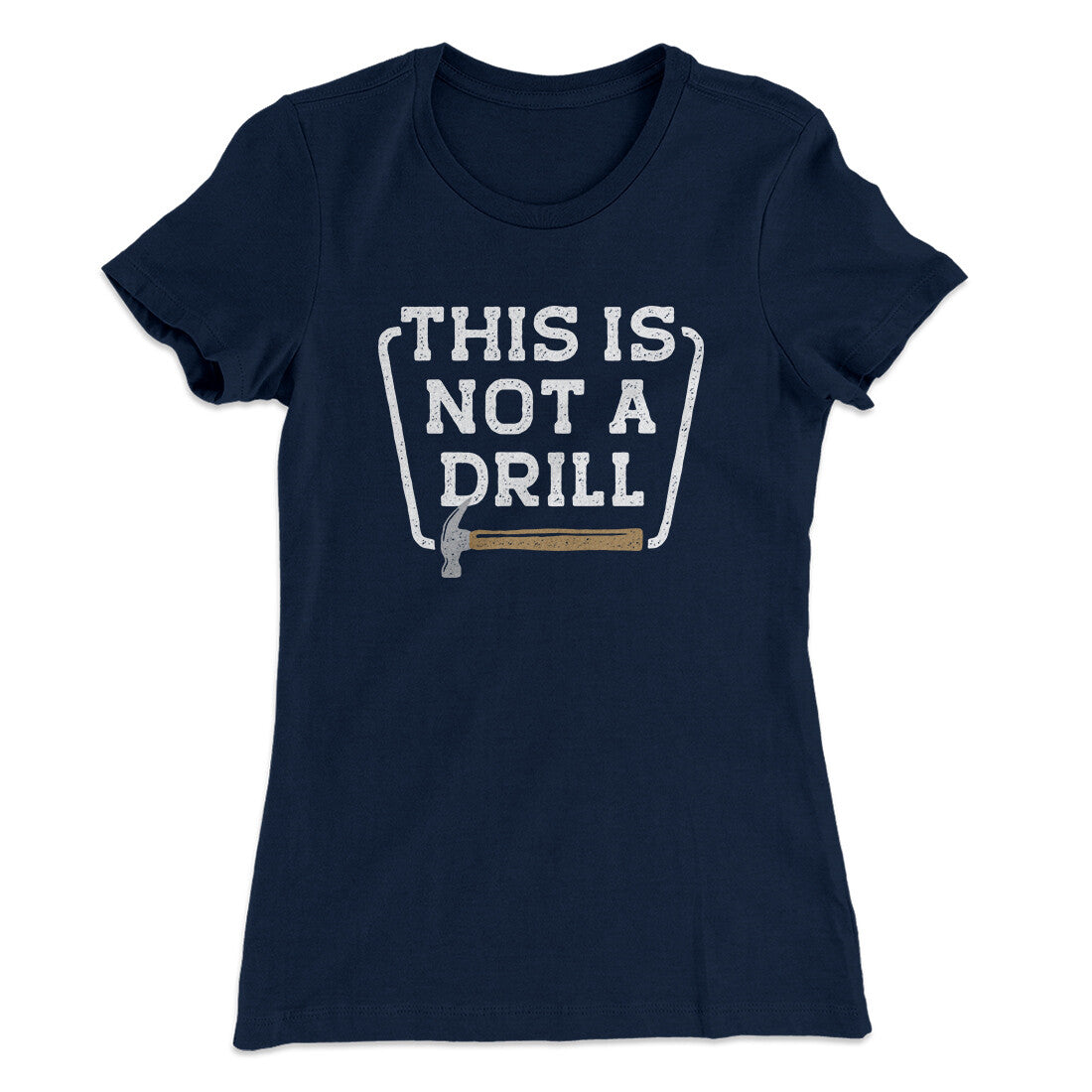 This Is Not A Drill Funny Women's T-Shirt