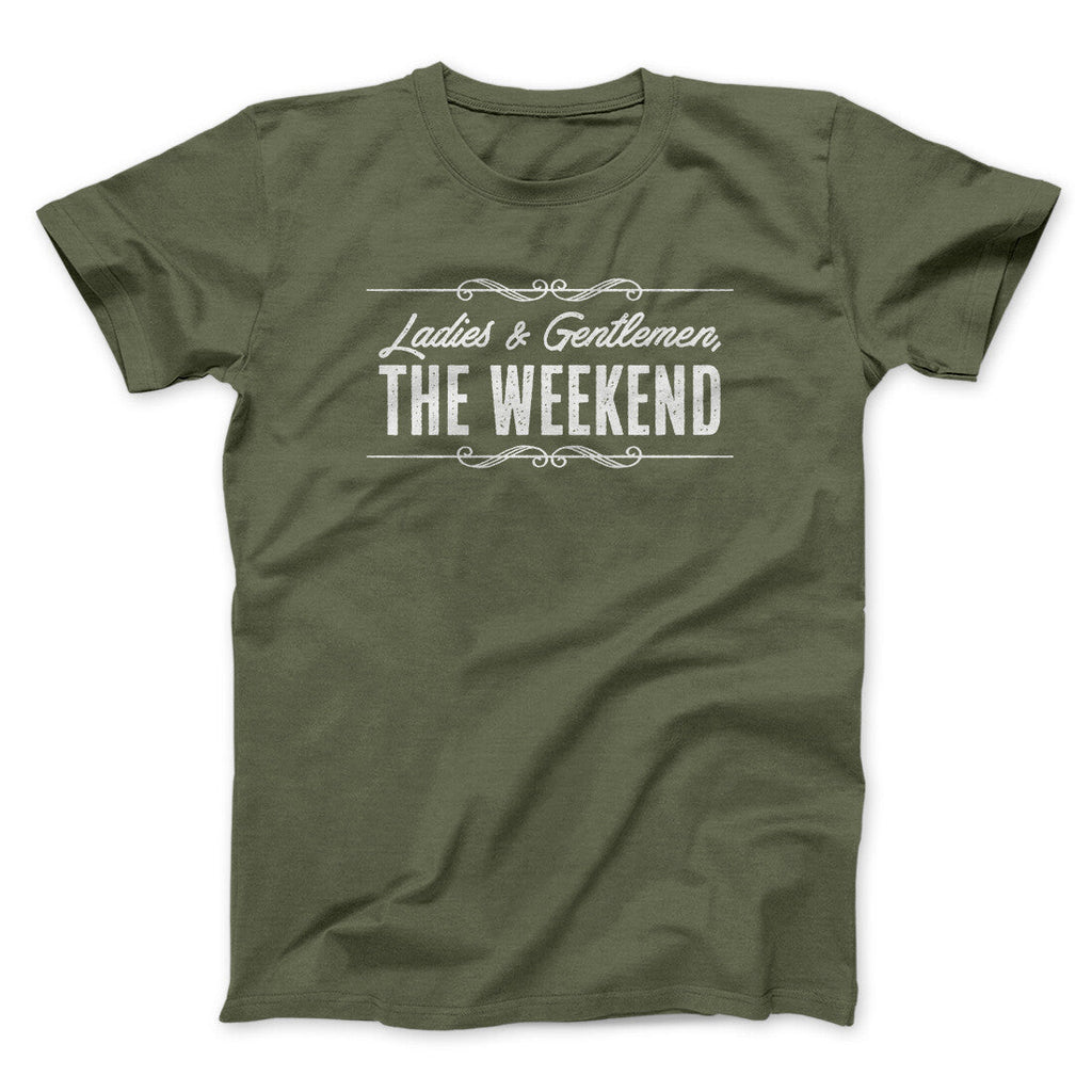 Ladies And Gentlemen The Weekend Funny Men/Unisex T-Shirt