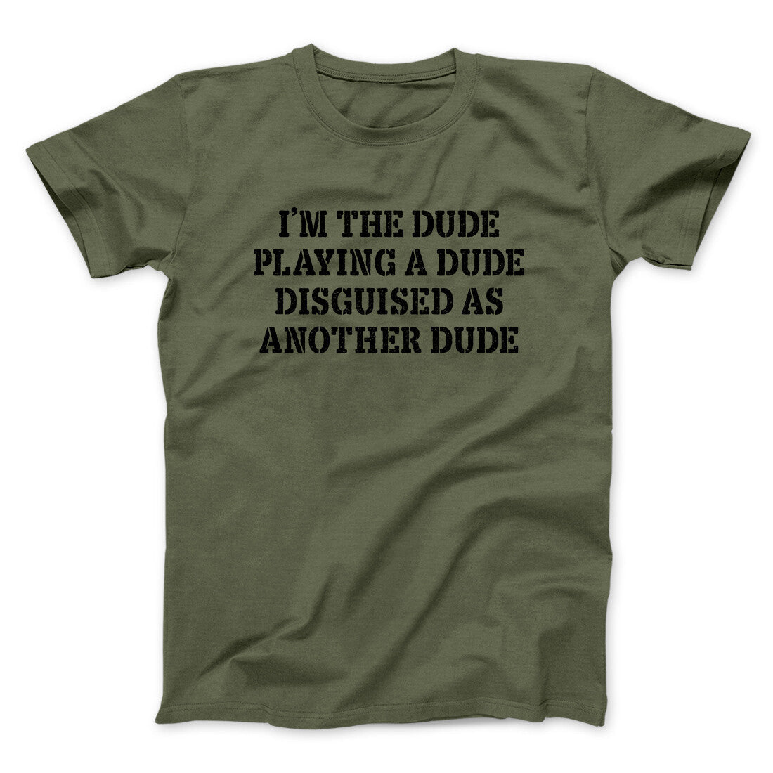 Iâ€™m The Dude Playing A Dude Disguised As Another Dude Funny Movie Men/Unisex T-Shirt