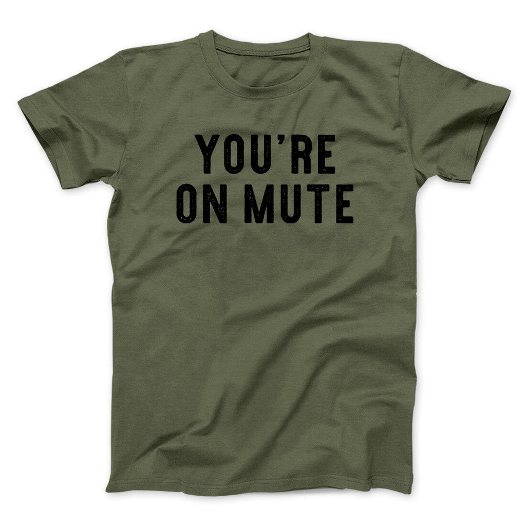 Youâ€™re On Mute Funny Men/Unisex T-Shirt