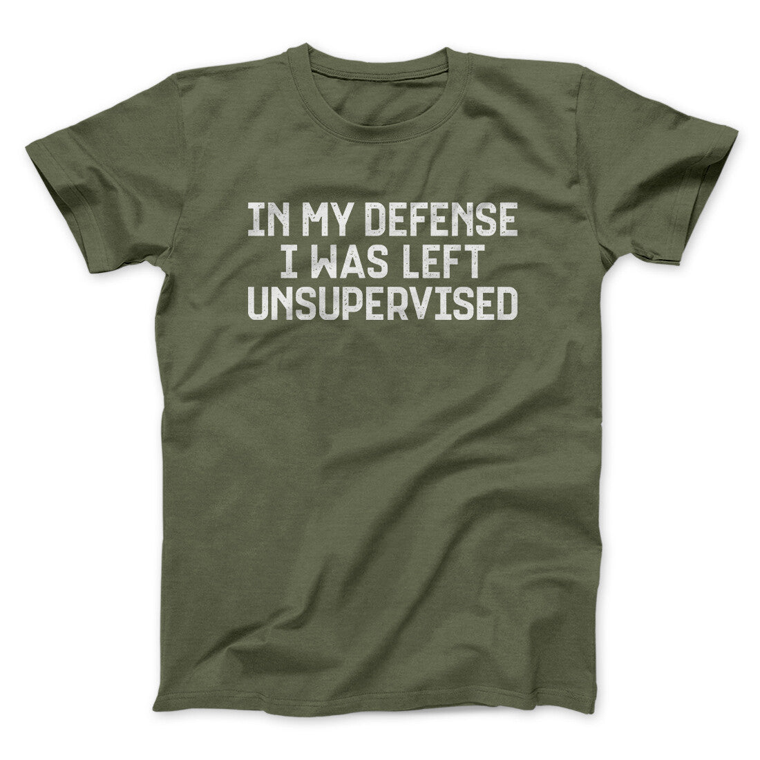 In My Defense I Was Left Unsupervised Funny Men/Unisex T-Shirt