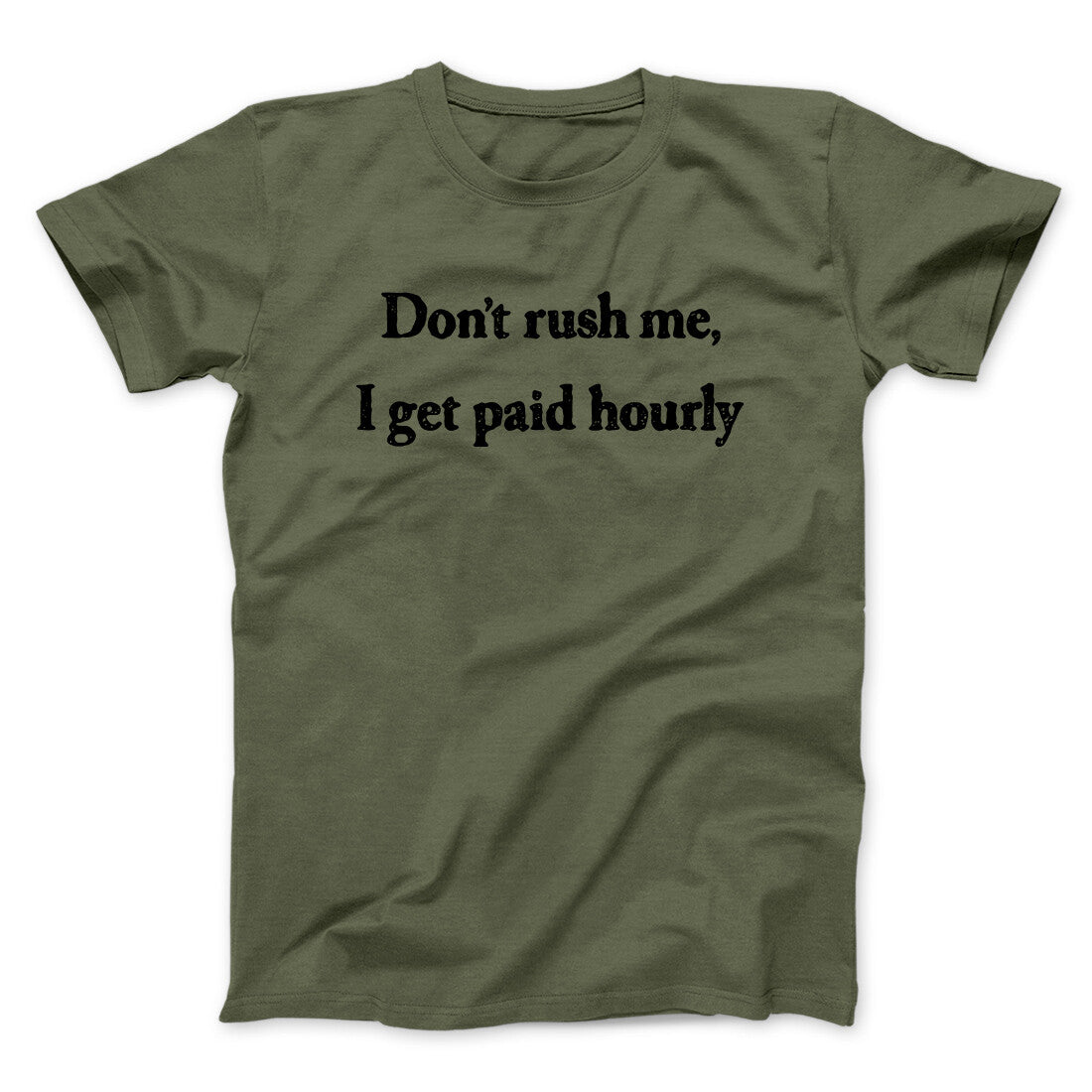 Donâ€™t Rush Me I Get Paid Hourly Funny Men/Unisex T-Shirt