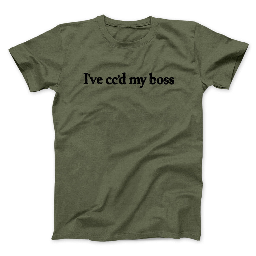 Iâ€™ve Ccâ€™d My Boss Funny Men/Unisex T-Shirt