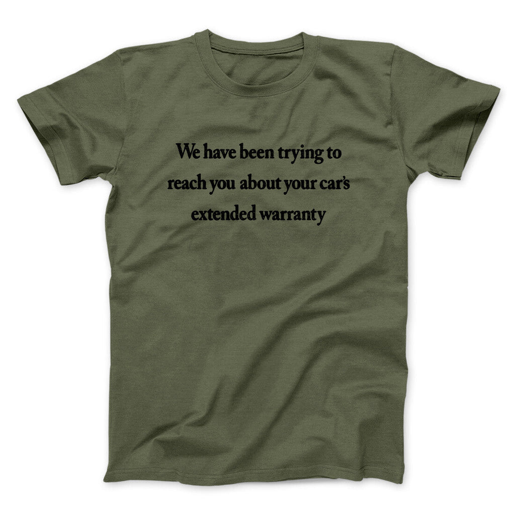 We Have Been Trying To Reach You About Carâ€™s Extended Warranty Funny Men/Unisex T-Shirt