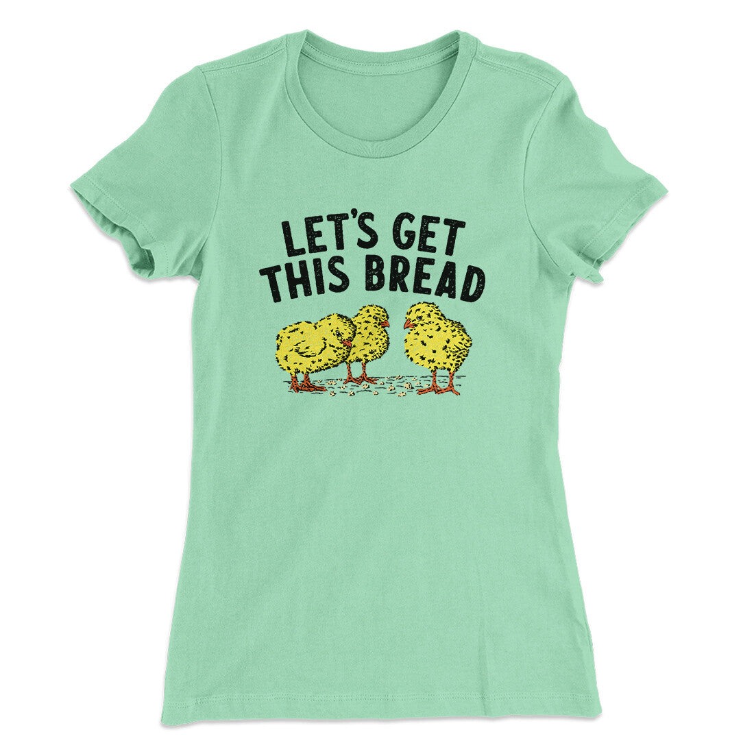 Let's Get This Bread Funny Women's T-Shirt
