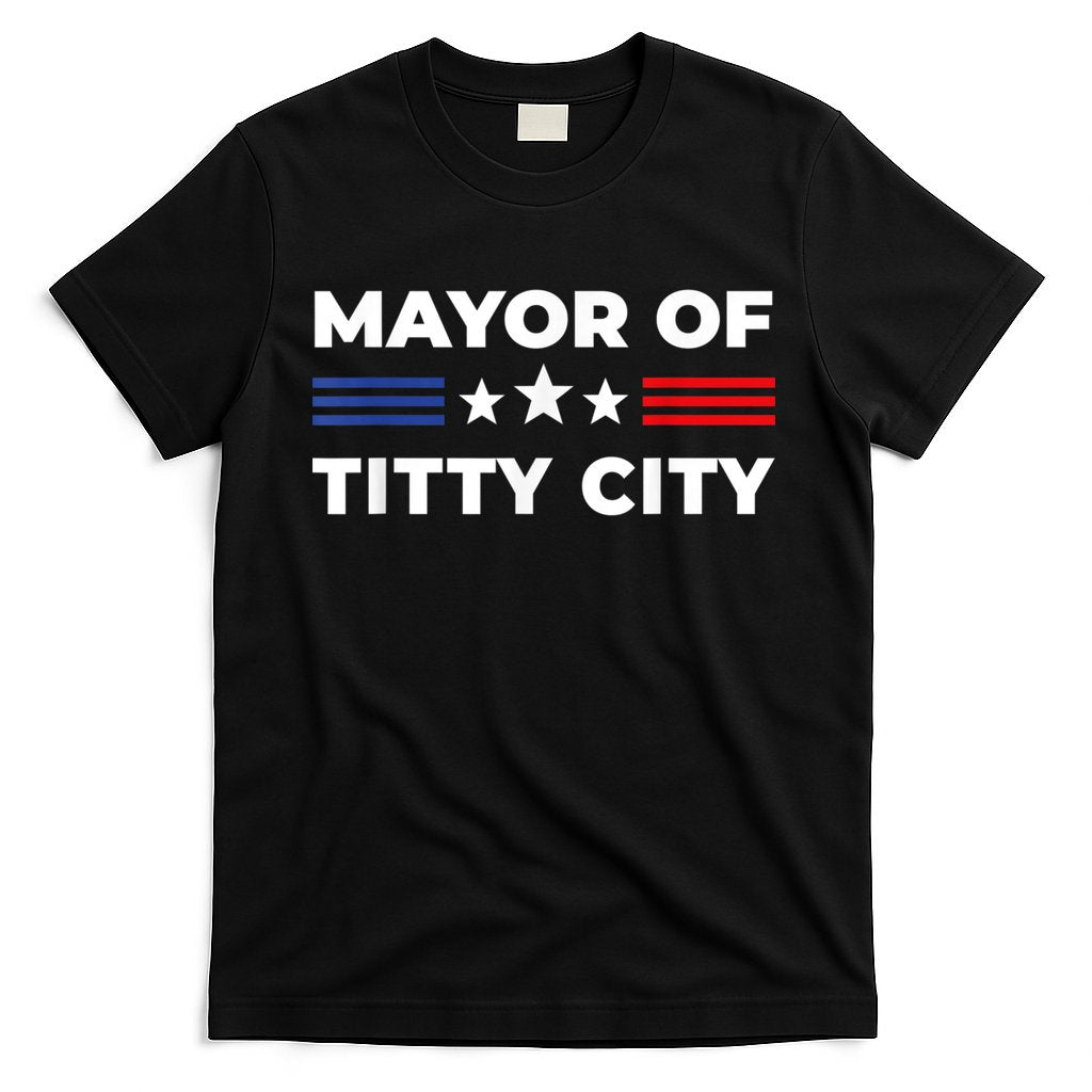 Mayor Of Titty City Funny Gift T-Shirt