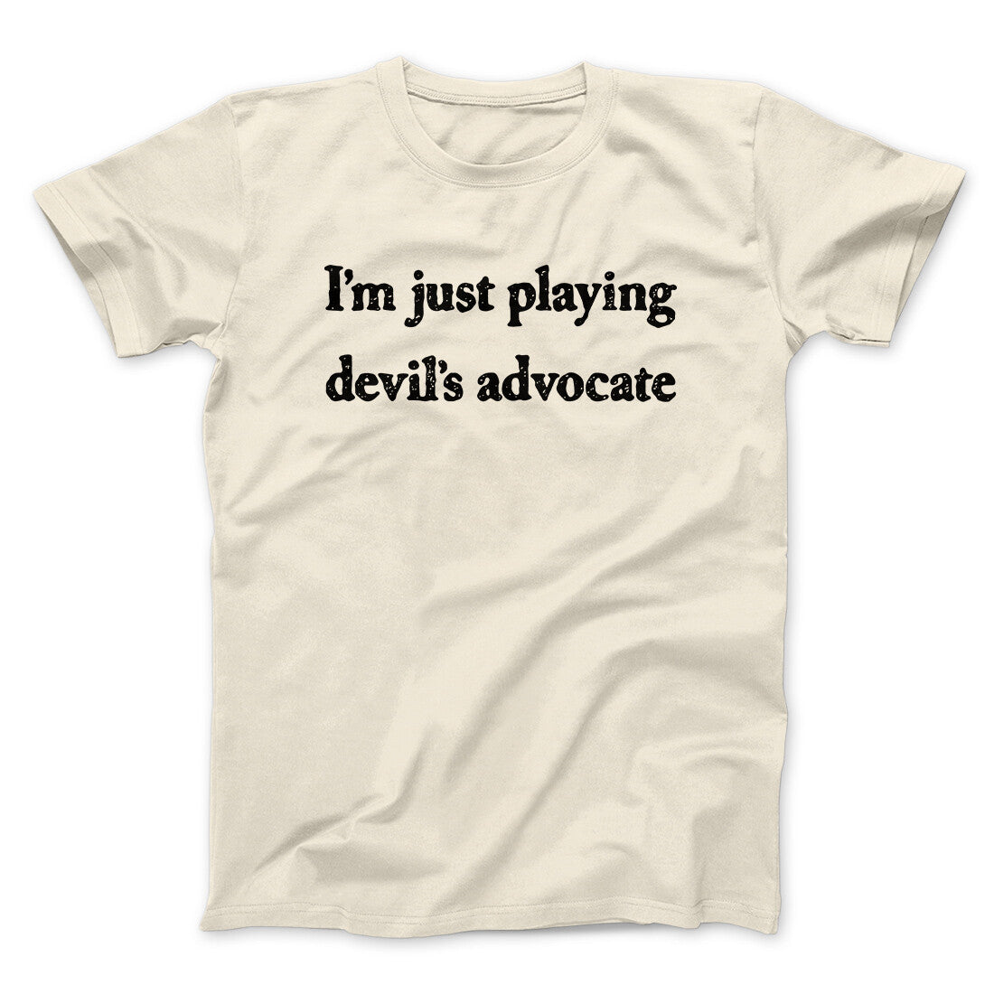 Iâ€™m Just Playing Devilâ€™s Advocate Funny Men/Unisex T-Shirt