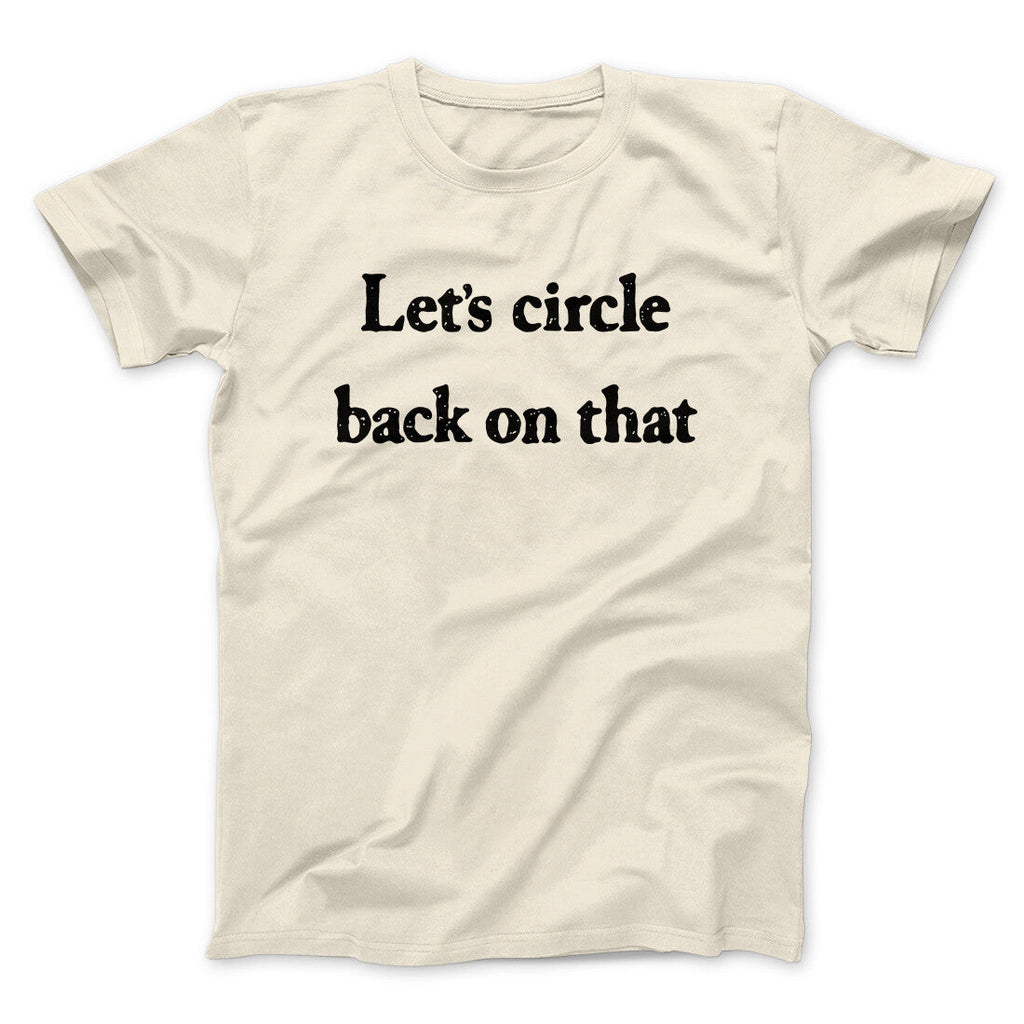 Letâ€™s Circle Back On That Funny Men/Unisex T-Shirt