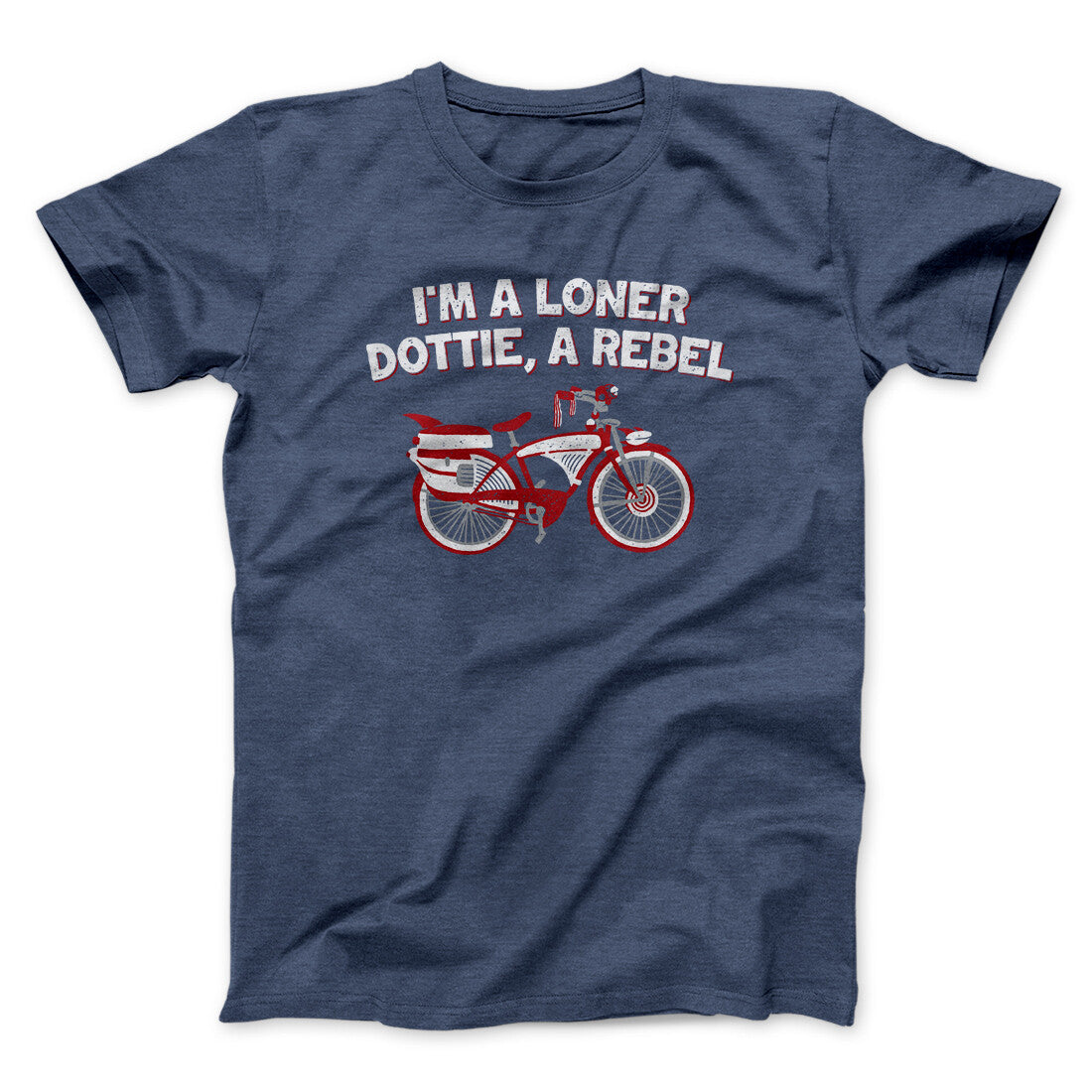 Iâ€™m A Loner Dottie, A Rebel Funny Movie Men/Unisex T-Shirt