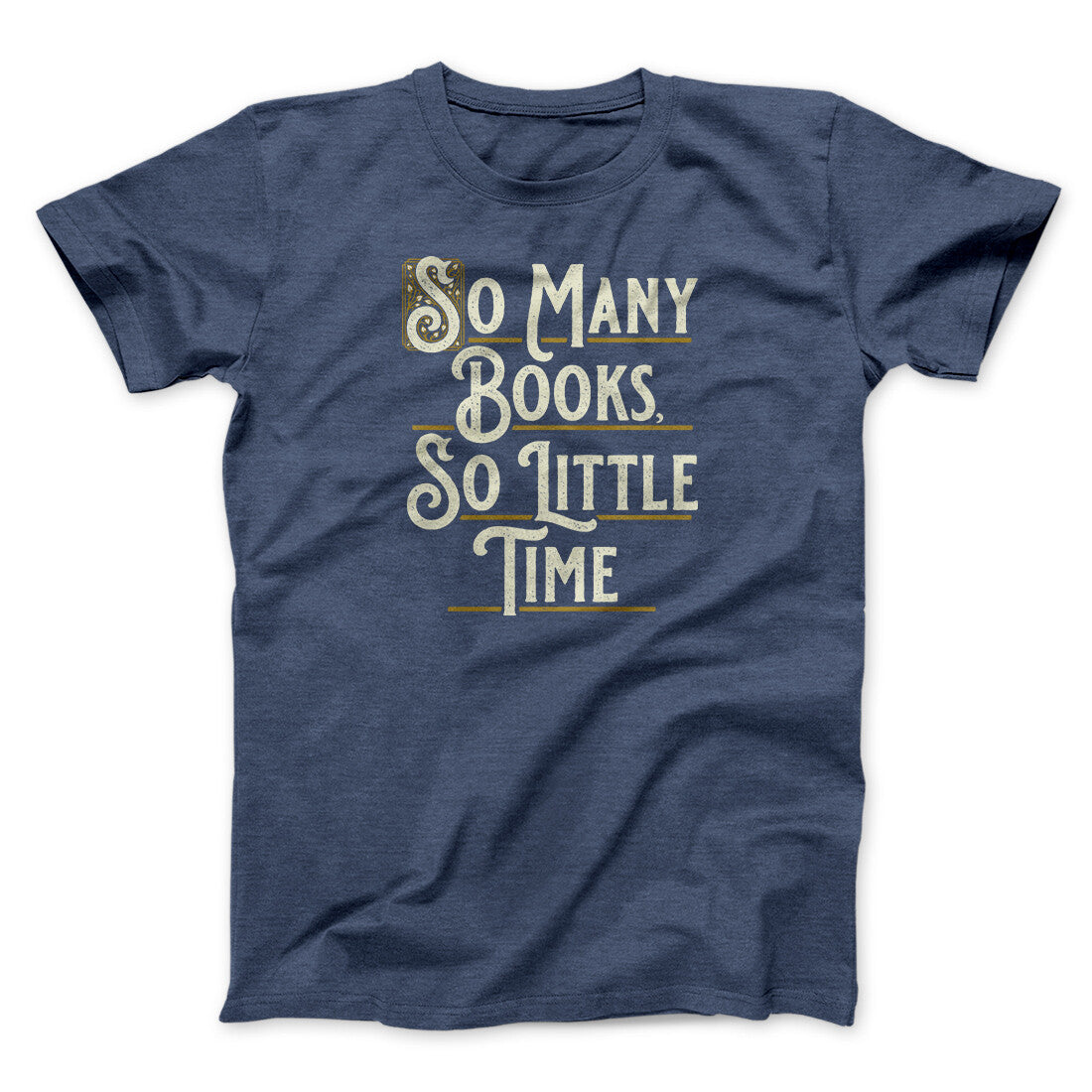 So Many Books, So Little Time Funny Men/Unisex T-Shirt