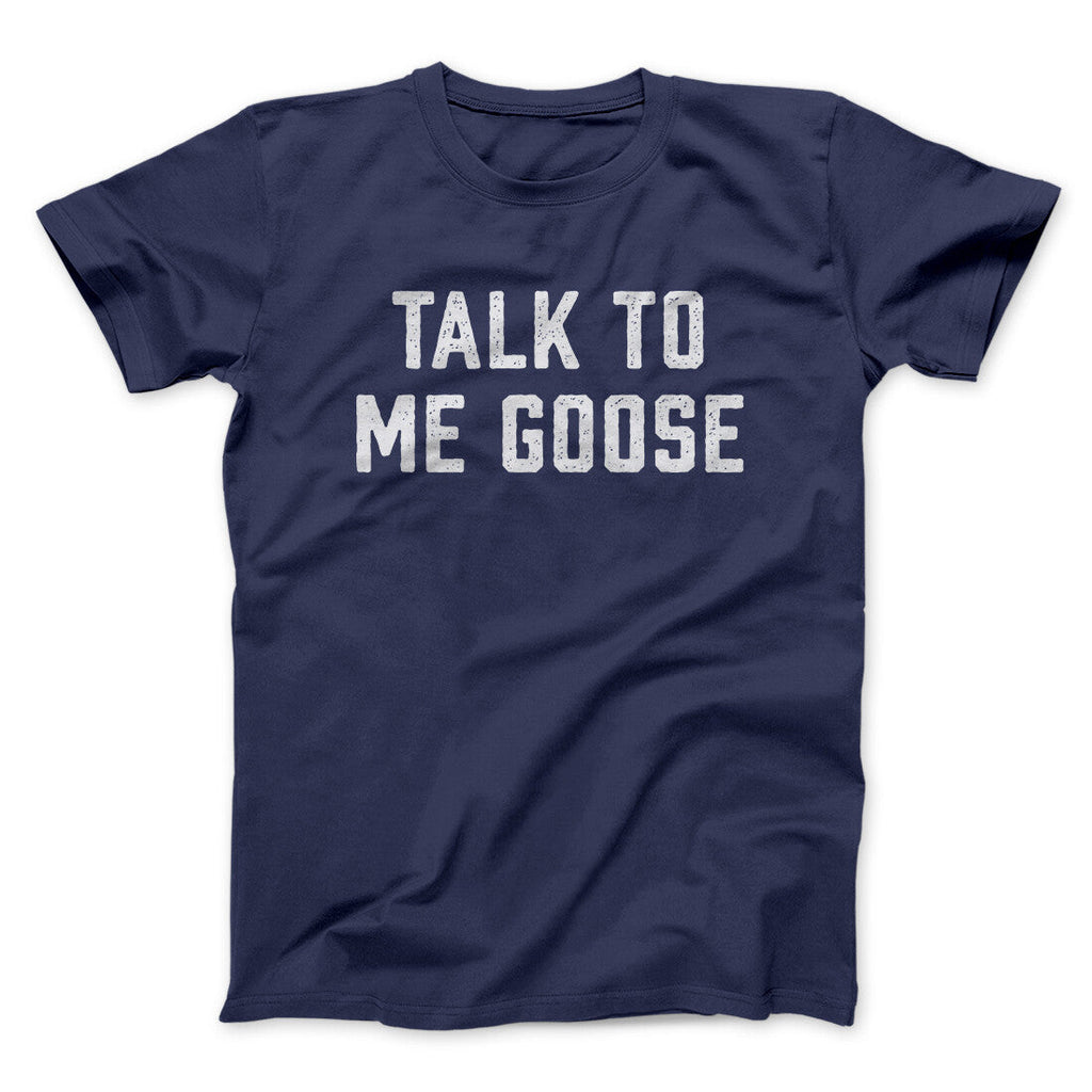 Talk To Me Goose Funny Movie Men/Unisex T-Shirt