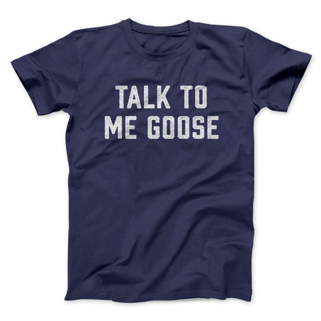 Talk To Me Goose Funny Movie Men/Unisex T-Shirt