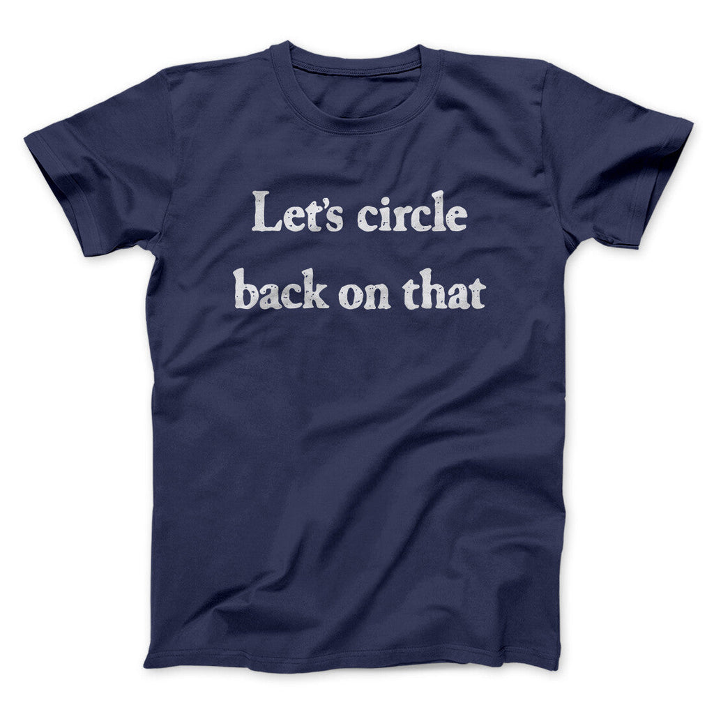Letâ€™s Circle Back On That Funny Men/Unisex T-Shirt