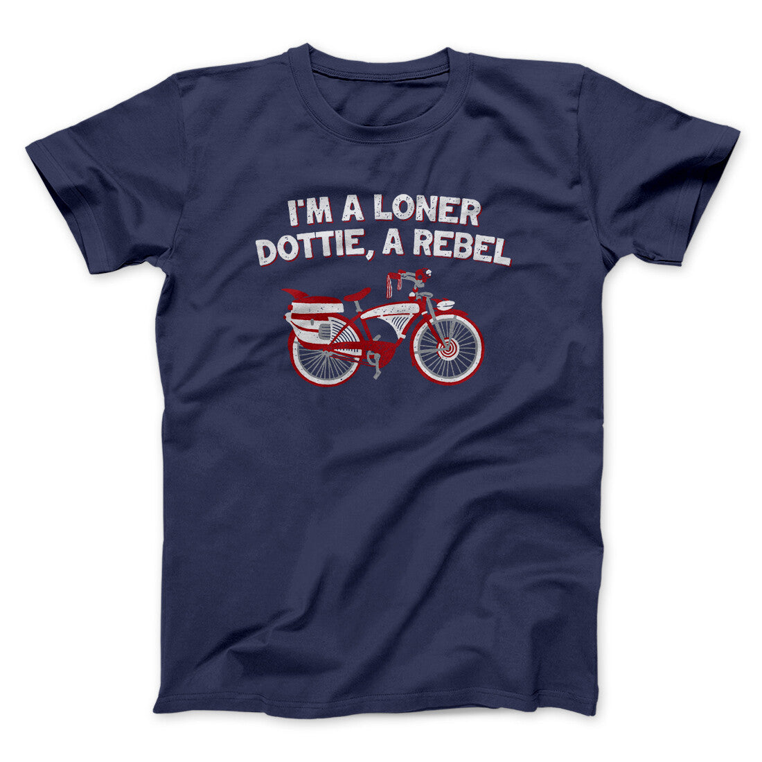 Iâ€™m A Loner Dottie, A Rebel Funny Movie Men/Unisex T-Shirt