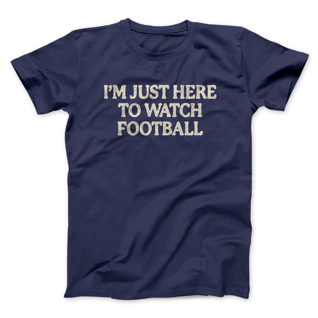 Iâ€™m Just Here To Watch Football Funny Thanksgiving Men/Unisex T-Shirt