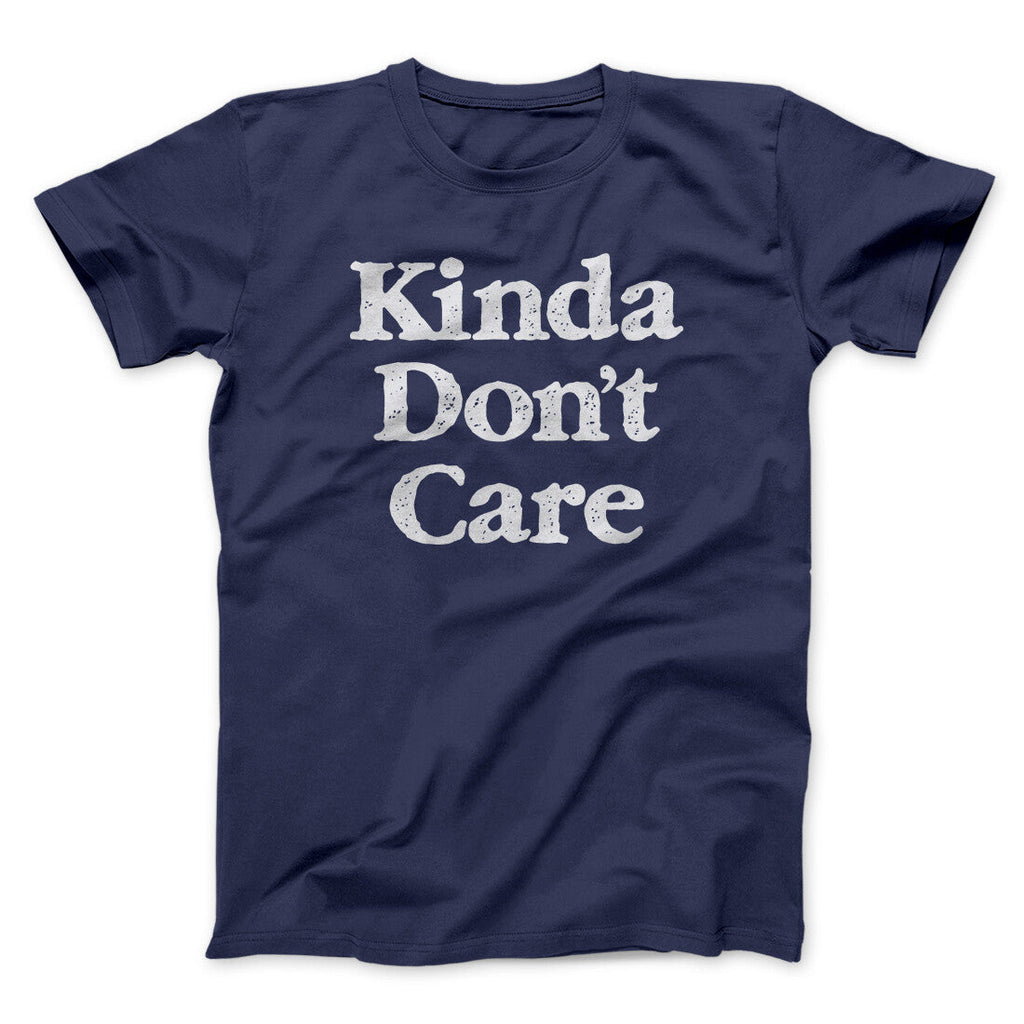 Kinda Don't Care Funny Men/Unisex T-Shirt