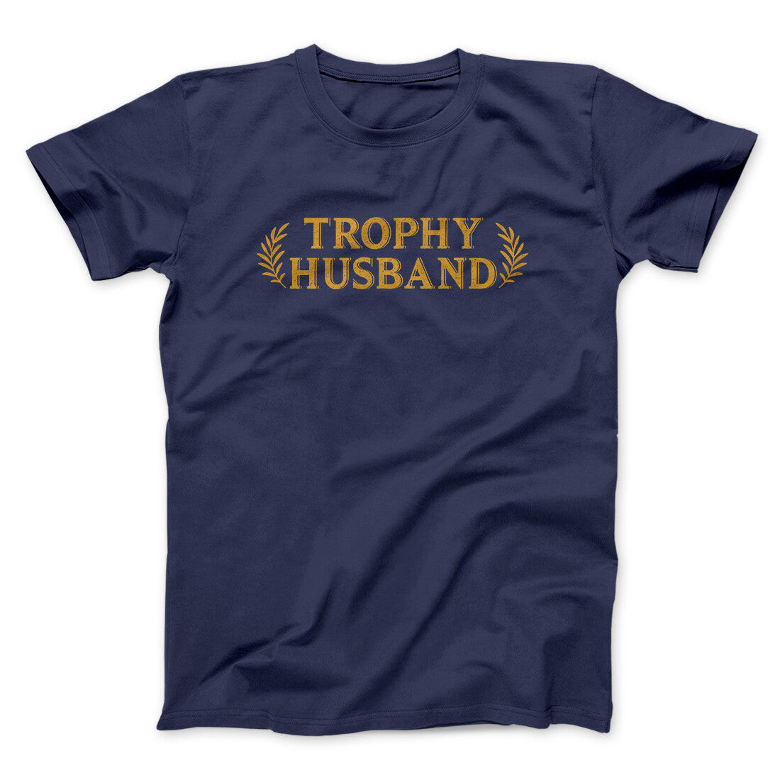 Trophy Husband Funny Men/Unisex T-Shirt