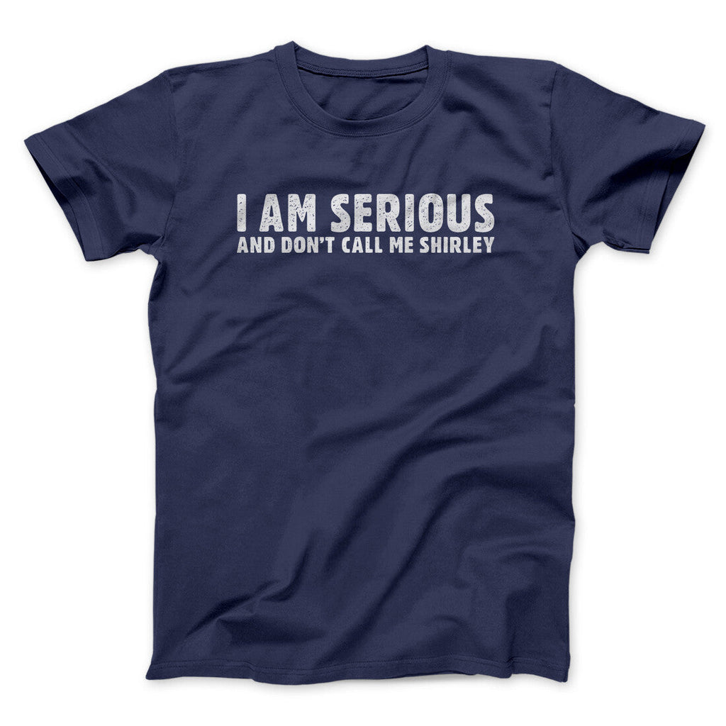 I Am Serious, And Donâ€™t Call Me Shirley Funny Movie Men/Unisex T-Shirt