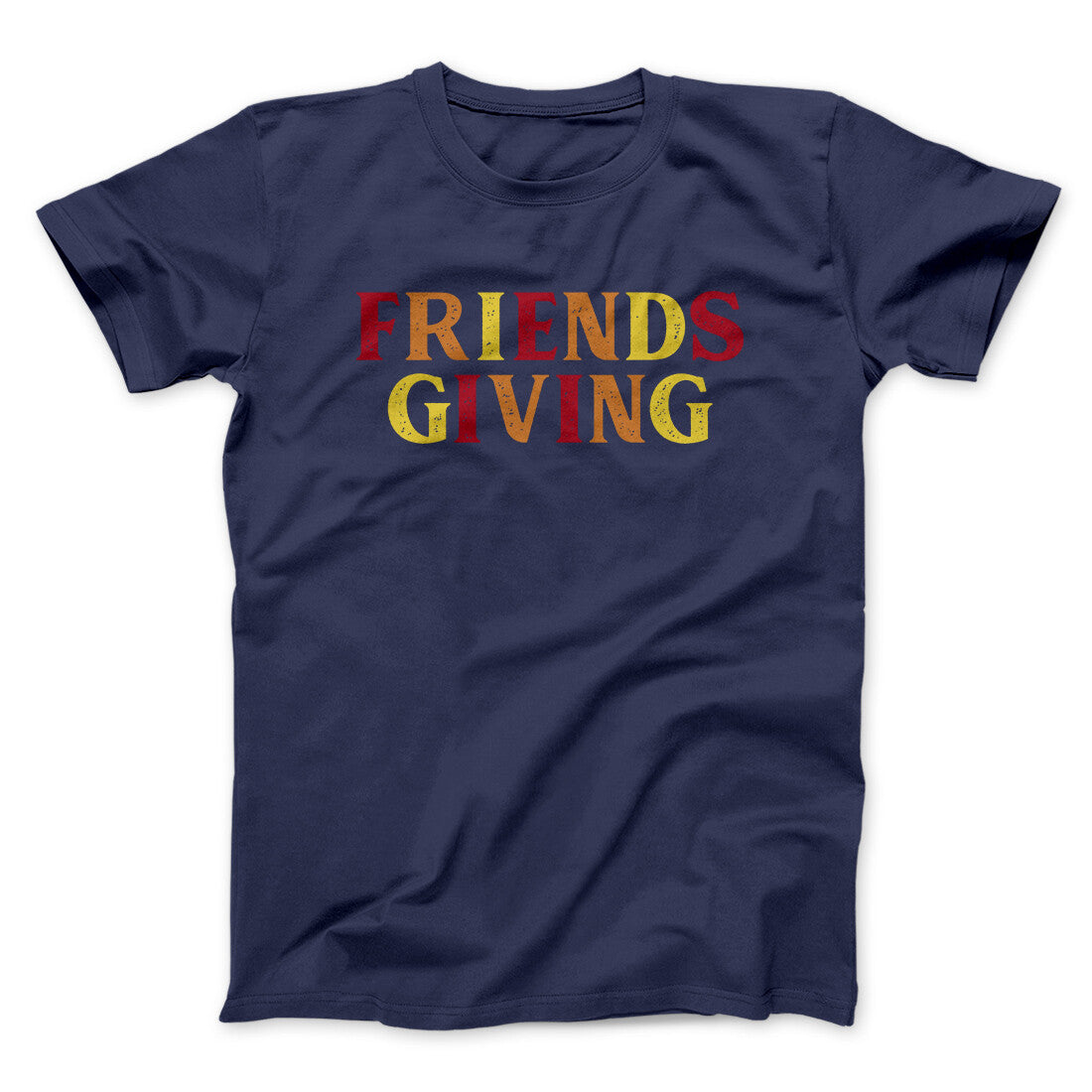 Friendsgiving Funny Thanksgiving Men/Unisex T-Shirt