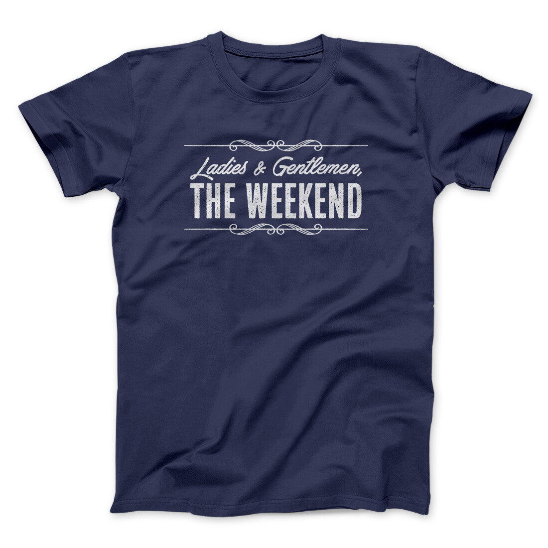 Ladies And Gentlemen The Weekend Funny Men/Unisex T-Shirt