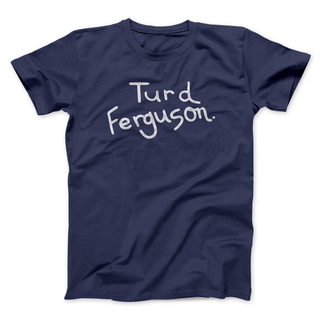 Turd Ferguson Funny Movie Men/Unisex T-Shirt