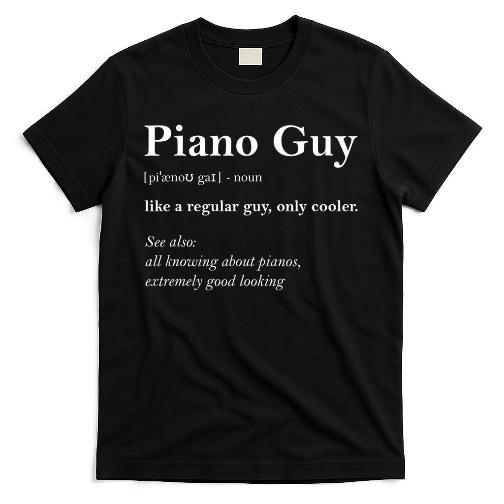 Piano Guy Definition Gift Funny Boy Piano Gift Piano Player Gift T-Shirt