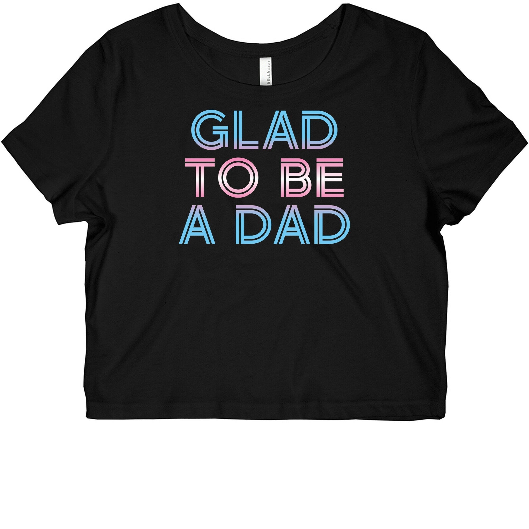 Glad To Be A Trans Dad Graphic Baby Tee