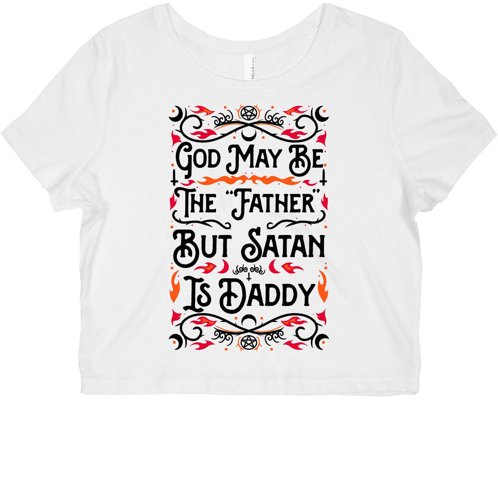 God May Be The "Father" But Satan Is Daddy Graphic Baby Tee Style001