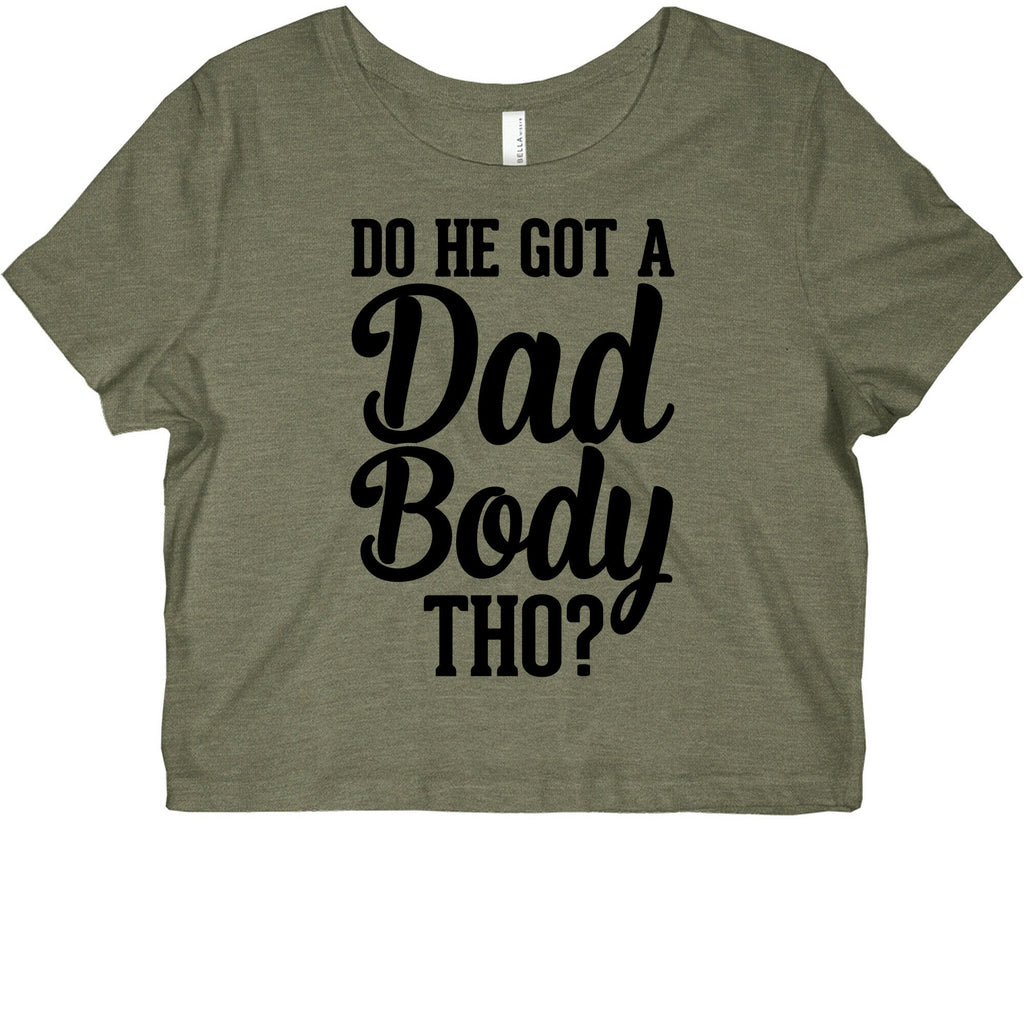 Do He Got A Dad Body Tho? Graphic Baby Tee Style001