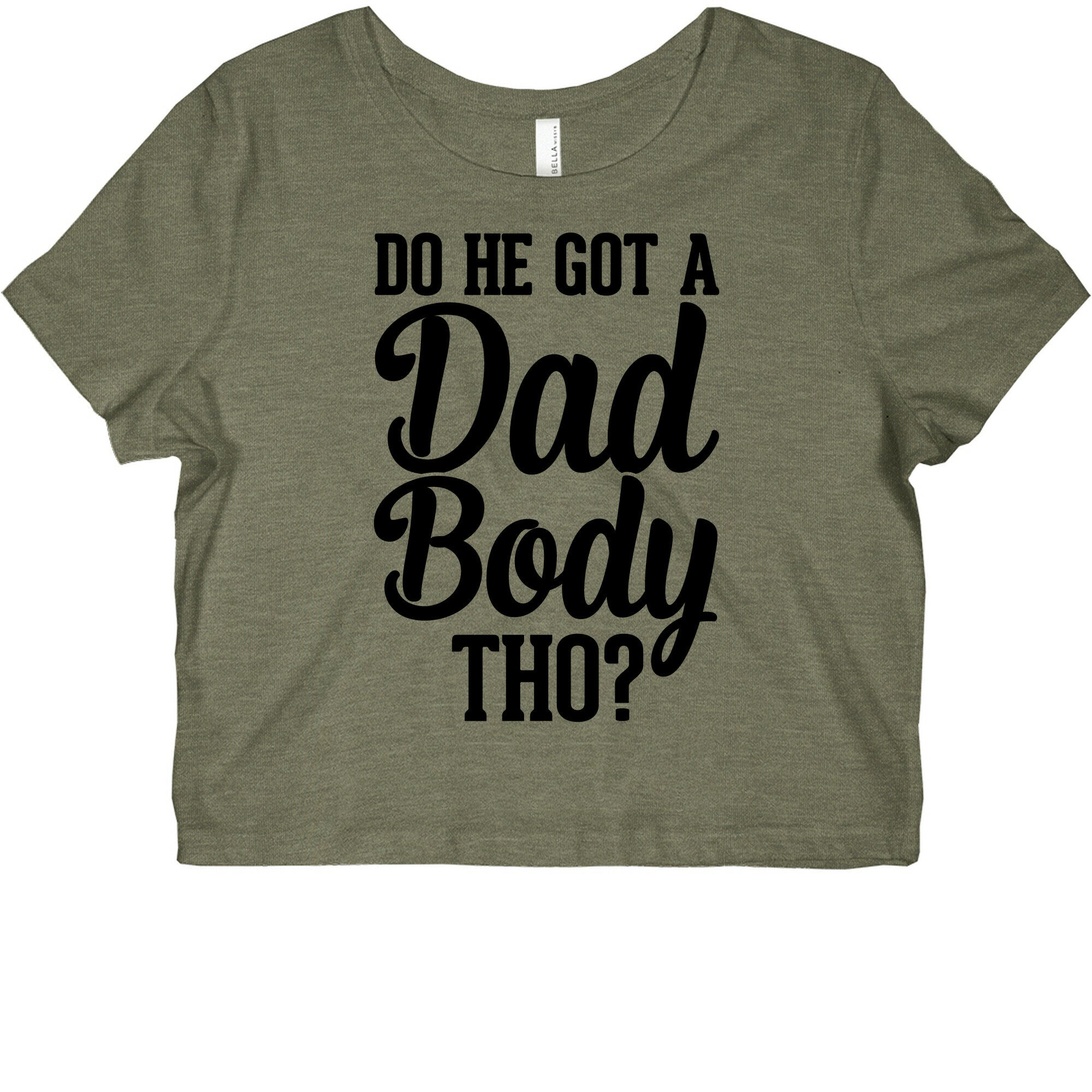 Do He Got A Dad Body Tho? Graphic Baby Tee Style001