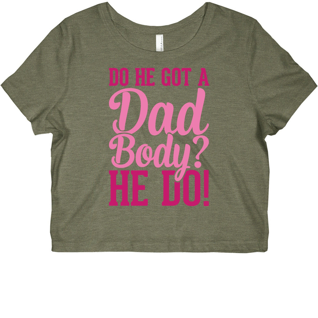Do He Got A Dad Body? Graphic Baby Tee Style001