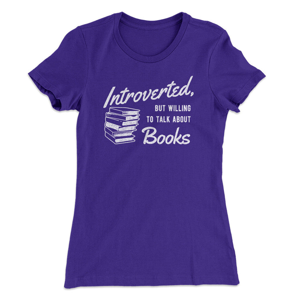 Introverted But Willing To Talk About Books Funny Women's T-Shirt