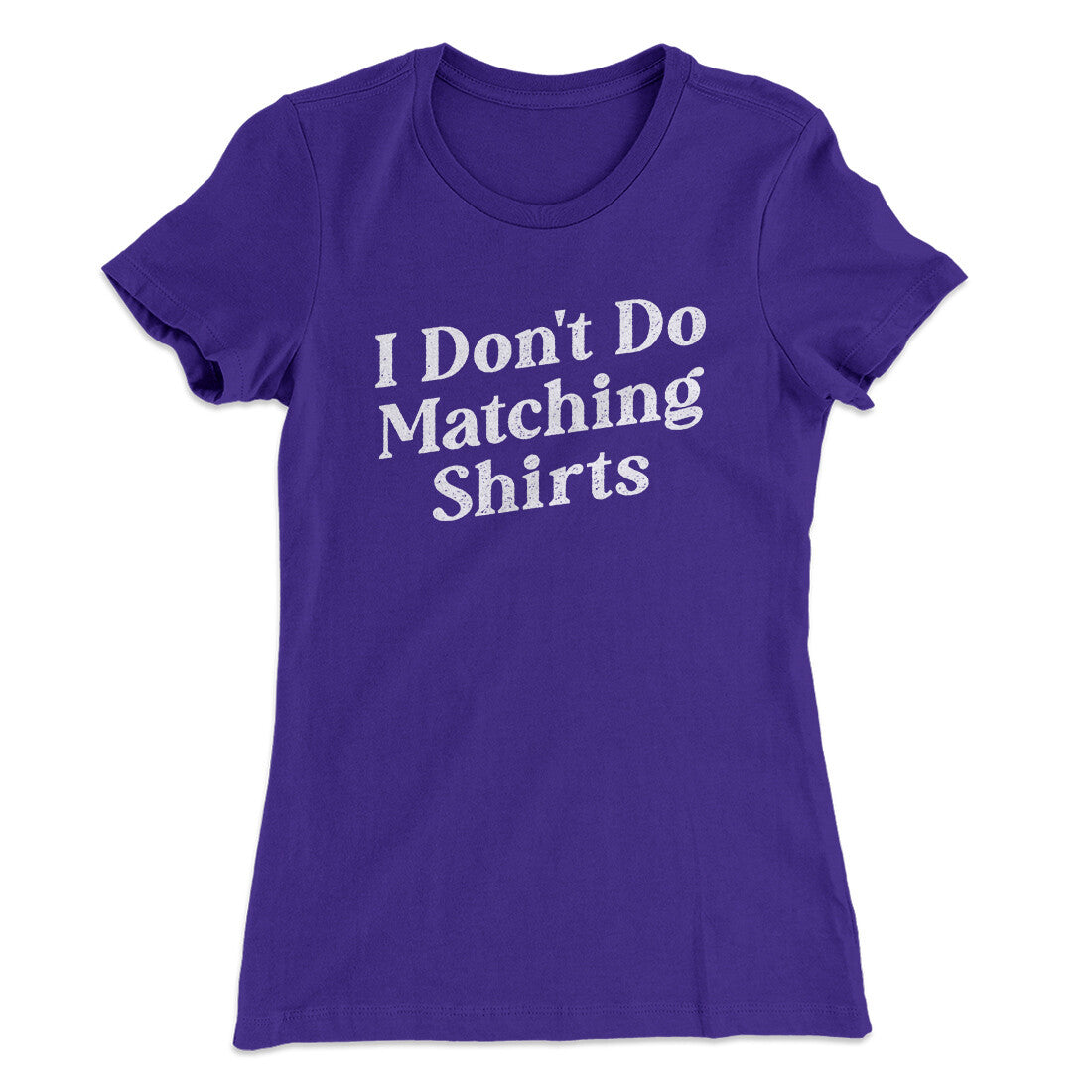I Don't Do Matching Shirts, But I Do Funny Women's T-Shirt