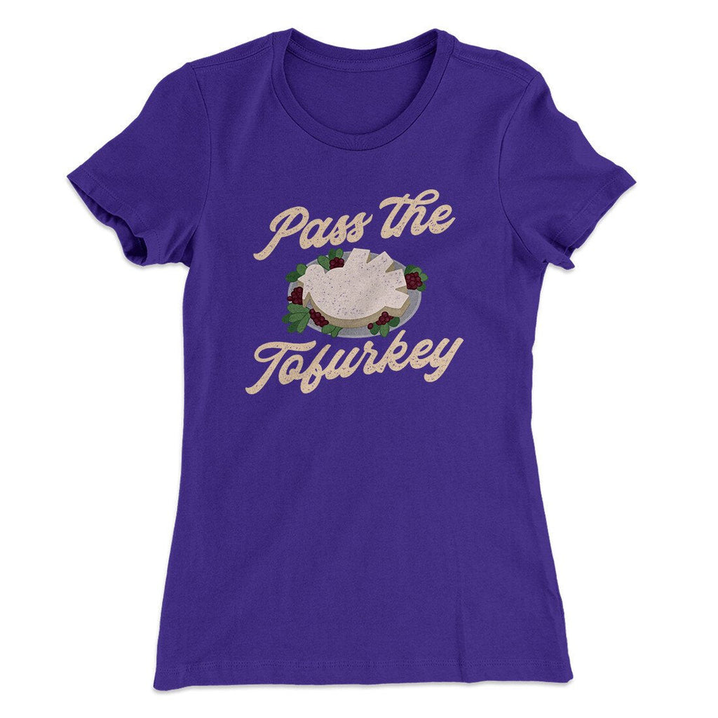 Pass The Tofurkey Funny Thanksgiving Women's T-Shirt