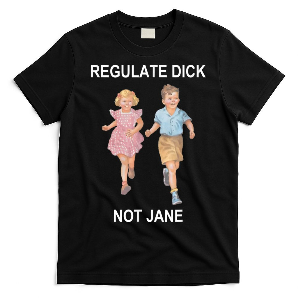 Regulate Dick Not Jane Vintage Funny Gift T-Shirt