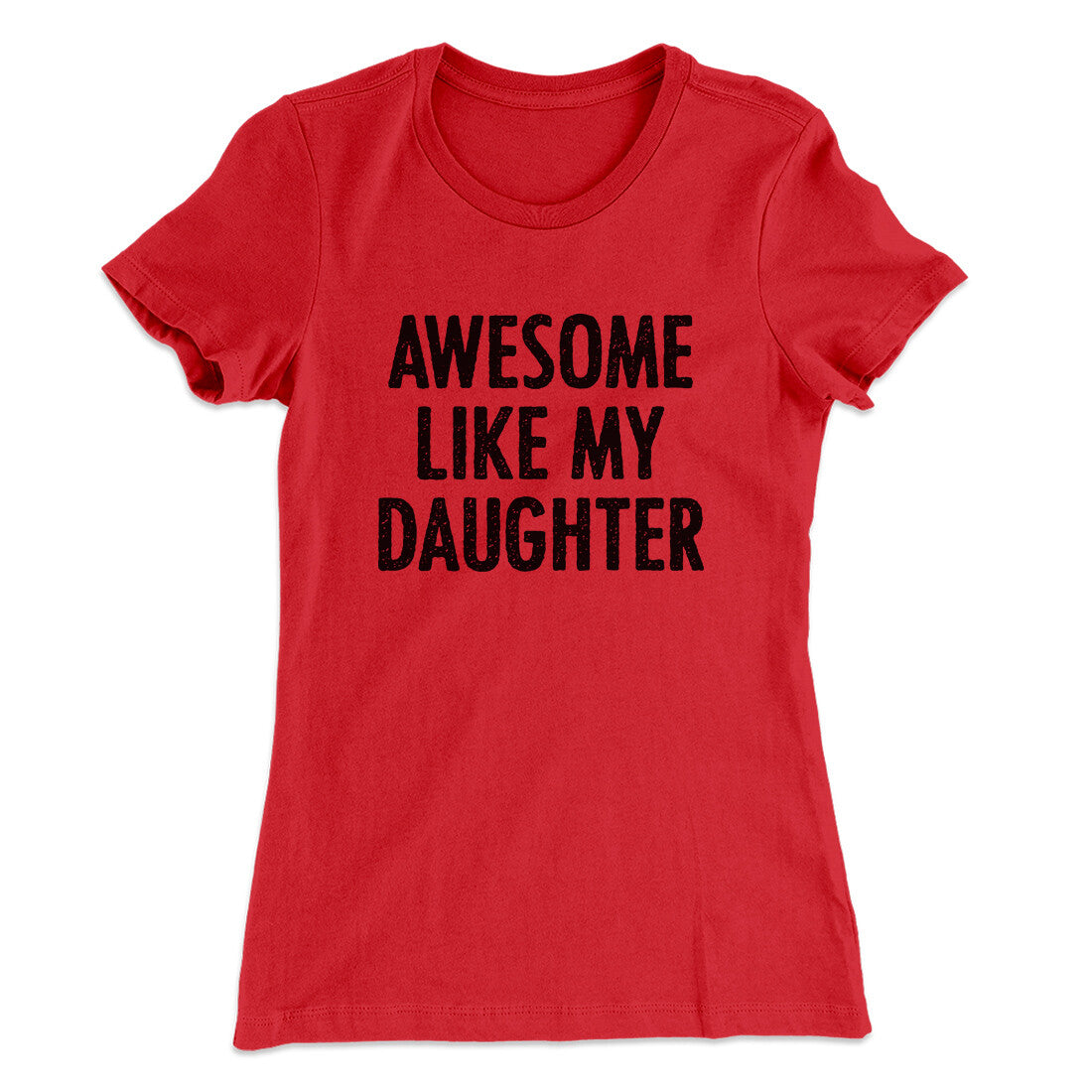 Awesome Like My Daughter Funny Women's T-Shirt