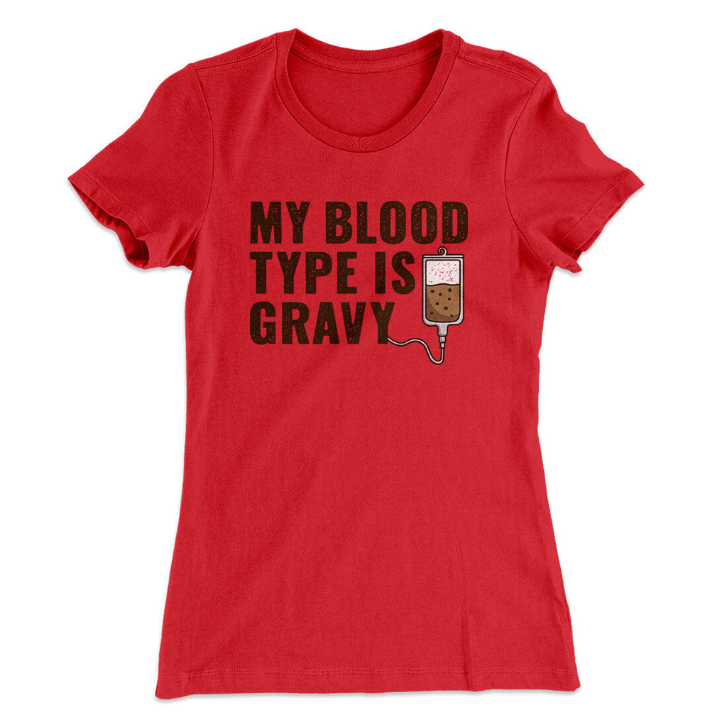 My Blood Type Is Gravy Funny Thanksgiving Women's T-Shirt