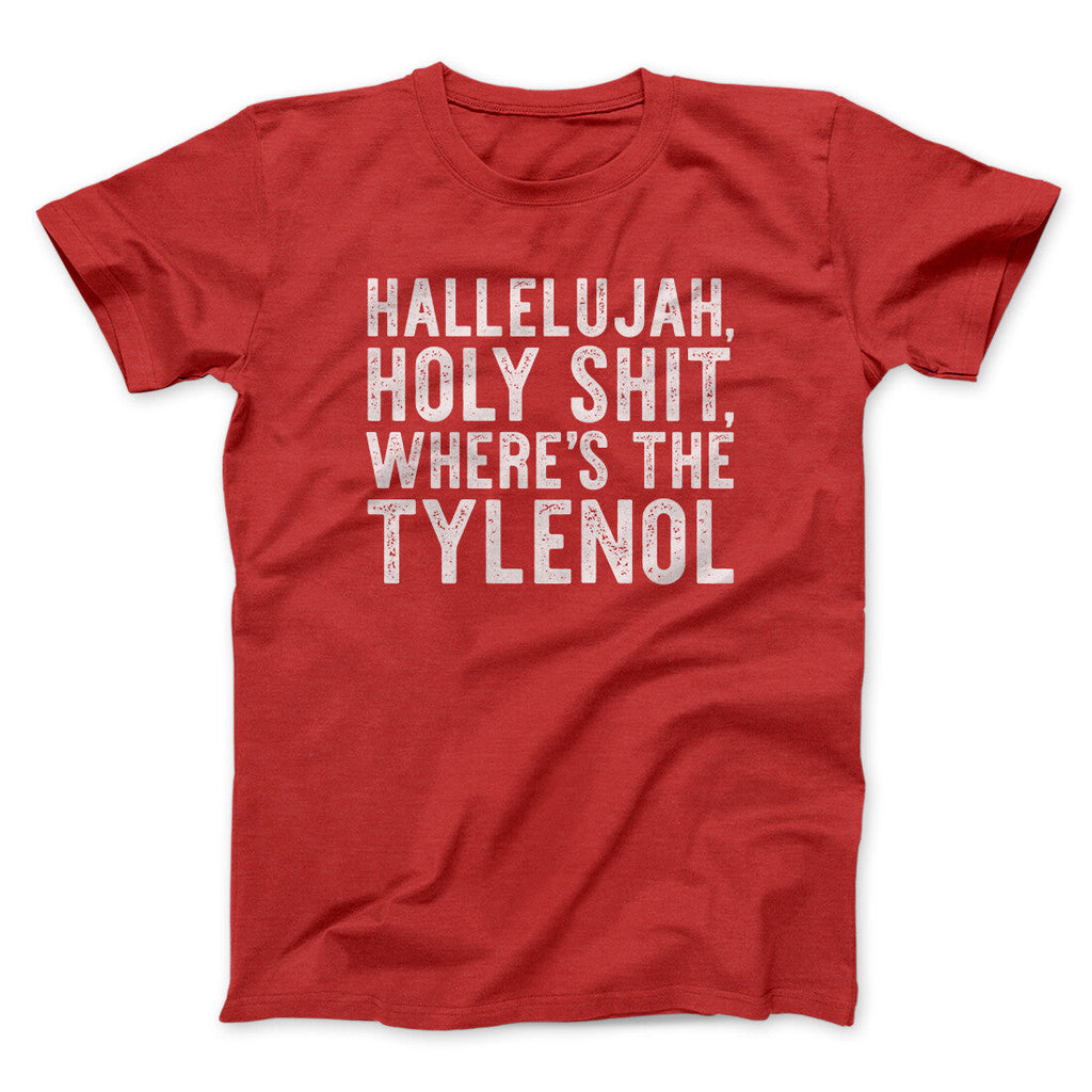 Hallelujah Holy Shit Whereâ€™s The Tylenol Funny Movie Men/Unisex T-Shirt