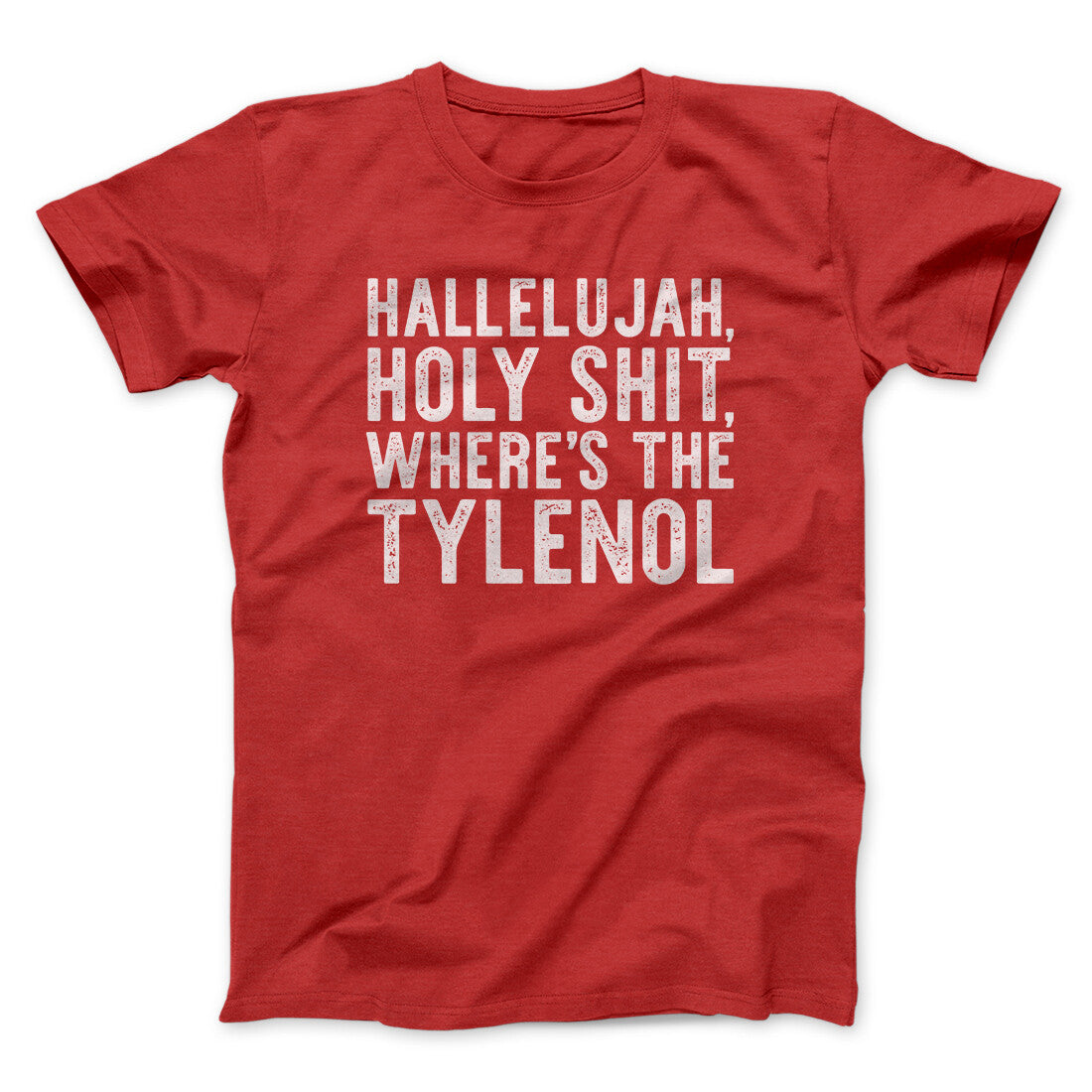 Hallelujah Holy Shit Whereâ€™s The Tylenol Funny Movie Men/Unisex T-Shirt