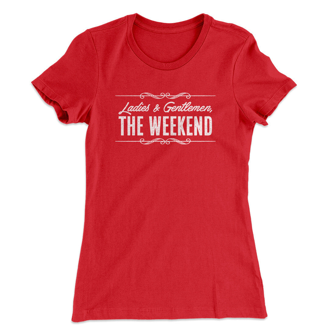 Ladies And Gentlemen The Weekend Funny Women's T-Shirt