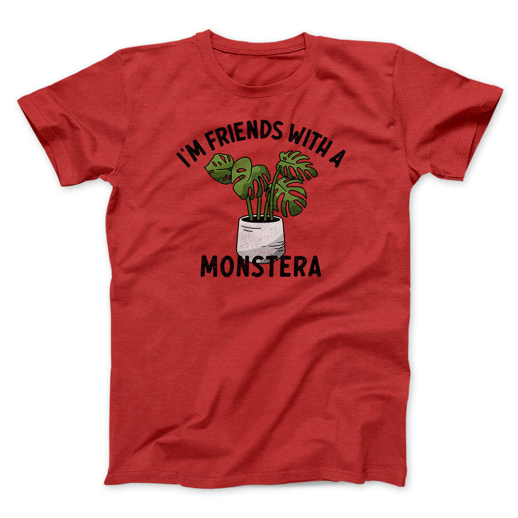 Iâ€™m Friends With A Monstera Funny Men/Unisex T-Shirt