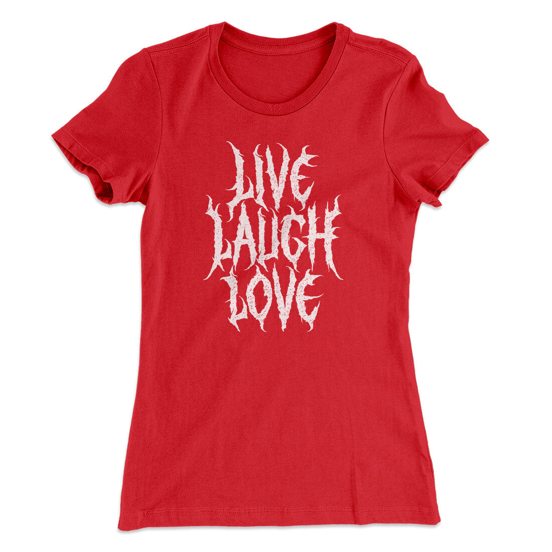 Death Metal Live Laugh Love Funny Women's T-Shirt