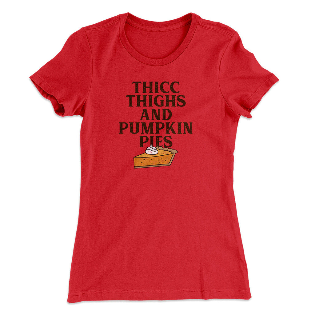 Thicc Thighs And Pumpkin Pies Funny Thanksgiving Women's T-Shirt