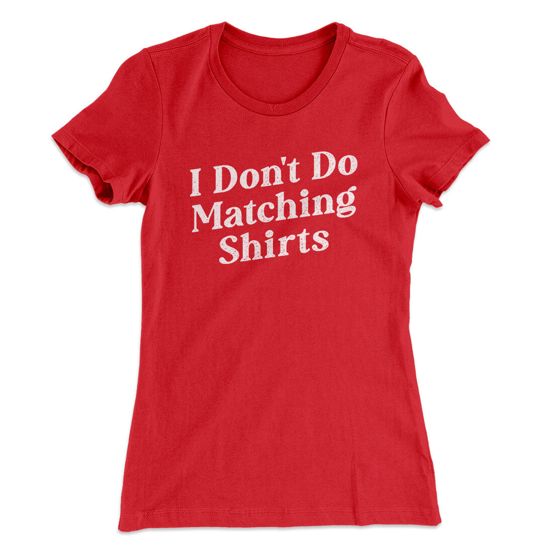 I Don't Do Matching Shirts, But I Do Funny Women's T-Shirt