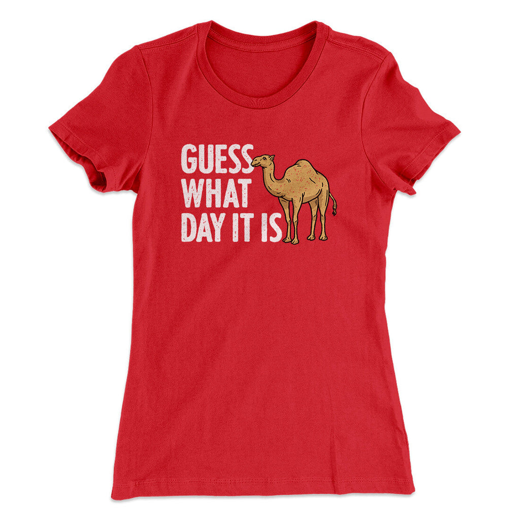 Guess What Day It Is Funny Women's T-Shirt